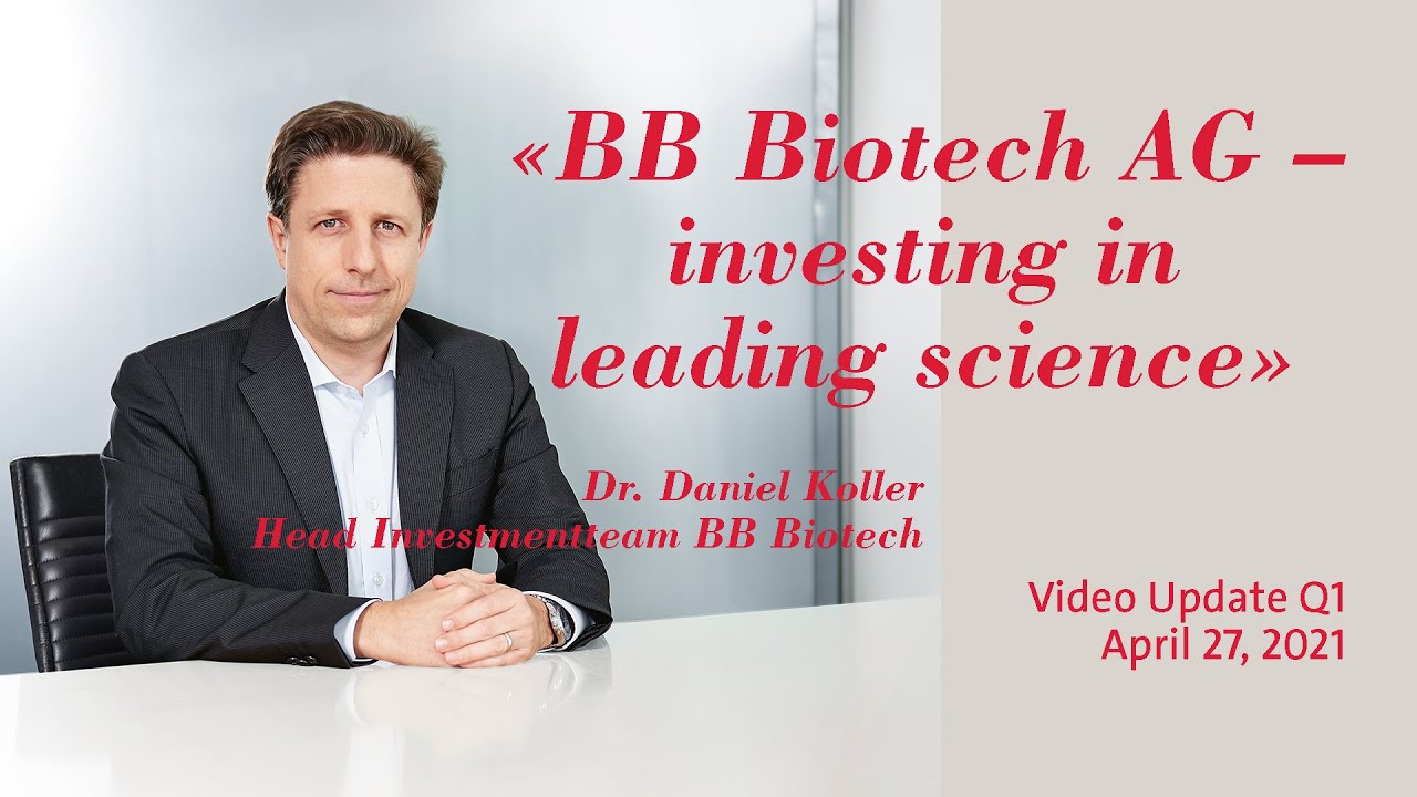 BB Insights Video Update – BB Biotech Q1 2021 Update